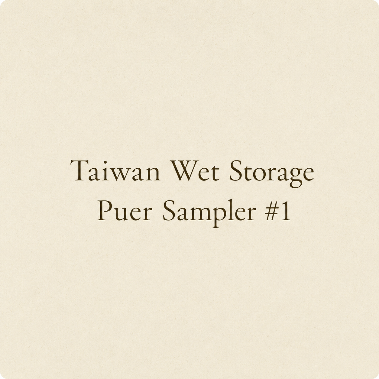 Taiwan Wet Storage Puer Sampler #1